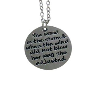 Inspiring "She stood in the storm and when the wind didn't blow her away, she adjusted" Necklace Silver