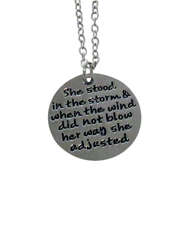 Inspiring "She stood in the storm and when the wind didn't blow her away, she adjusted" Necklace Silver