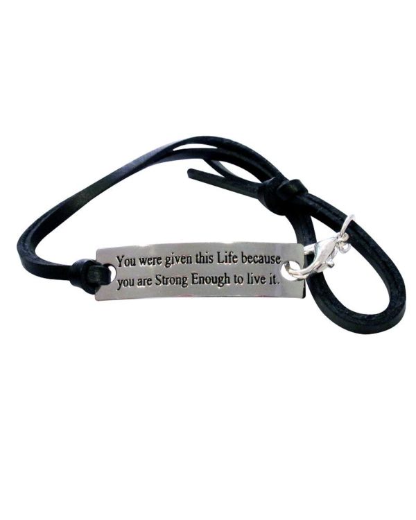 Inspiring "You were given this Life because You are Strong Enough to live it" Bracelet/Bangle Silver w/Black Leather Strap
