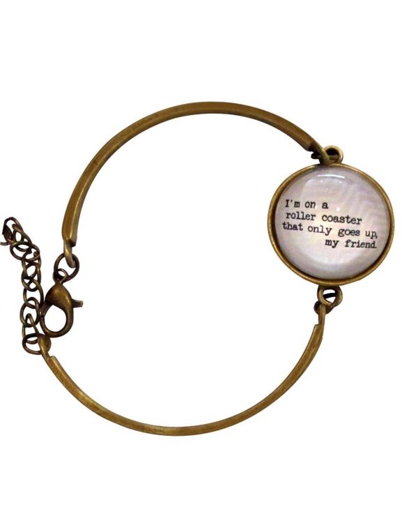 Inspiring "I'm on a roller coaster that only goes up, my friend" Bracelet/Bangle Antique w/Glass