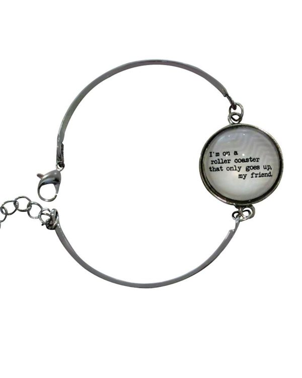 Inspiring "I'm on a roller coaster that only goes up, my friend" Bracelet/Bangle Silver w/Glass