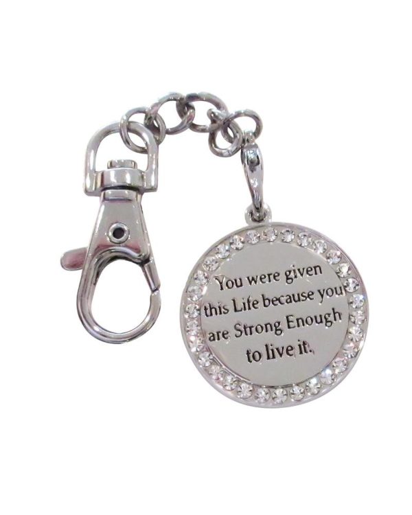 Inspiring "You were given this life because you are strong enough to live it" Key Chain Silver w/Crystal Stones