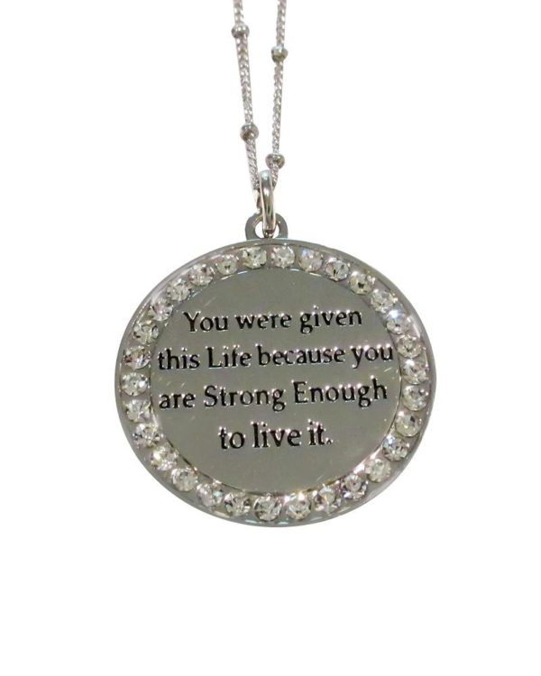 Inspiring "You Were Given This Life Because You Are Strong Enough To Live It"  Necklace Silver w/Crystal Stones